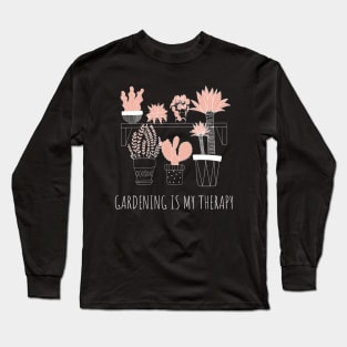 Gardening Is My Therapy Garden Lovers Long Sleeve T-Shirt